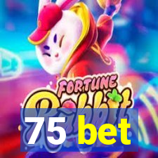 75 bet